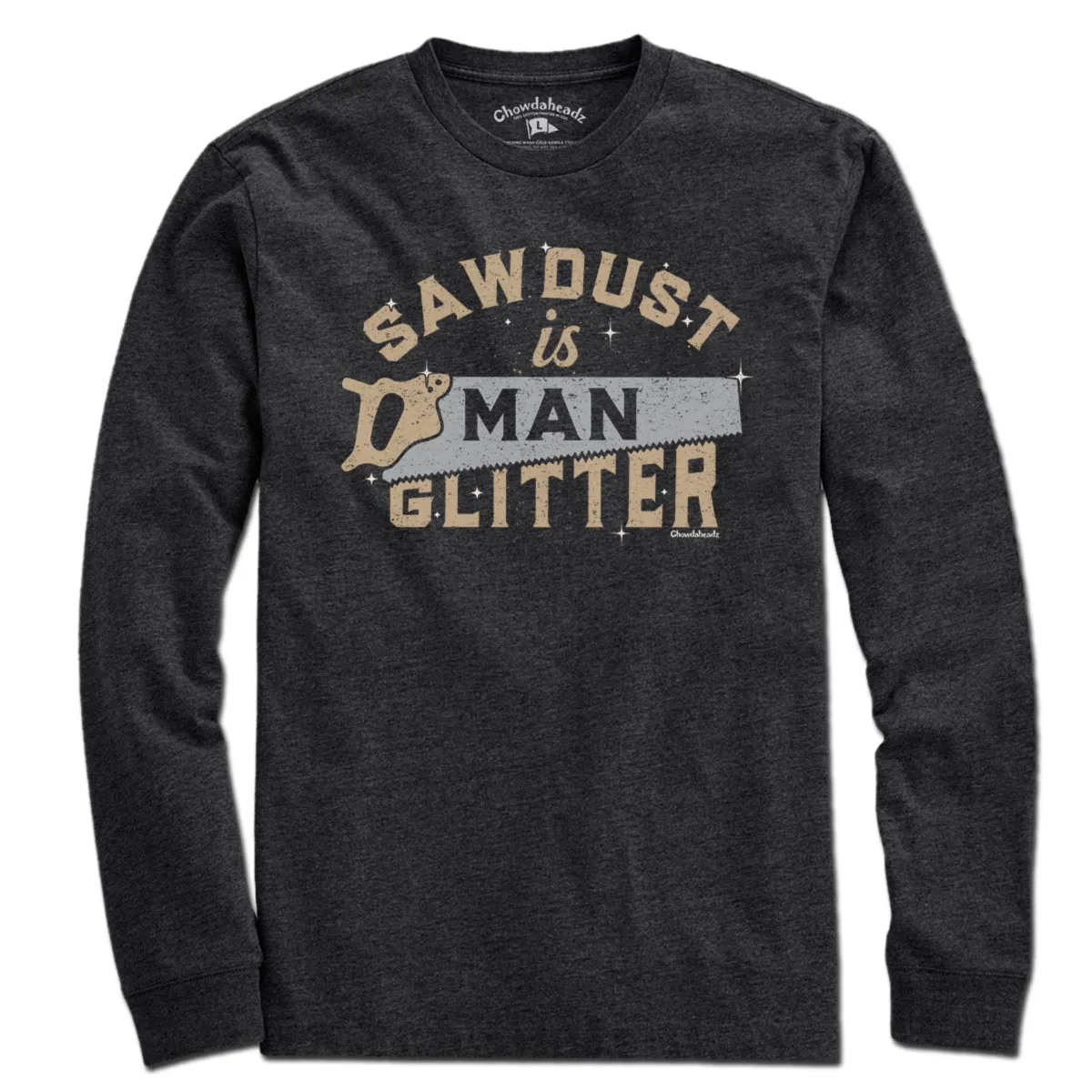 Sawdust Is Man Glitter T-Shirt